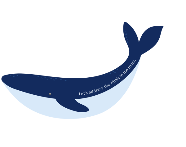 Whale in the room