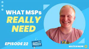 What MSPs Aren’t Getting Out of Their Current Providers | EP 022