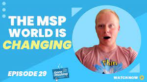 How the MSP Environment Is Evolving | EP 029