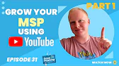 Should You Use YouTube to Grow Your MSP Business? (Part 1) | EP 031
